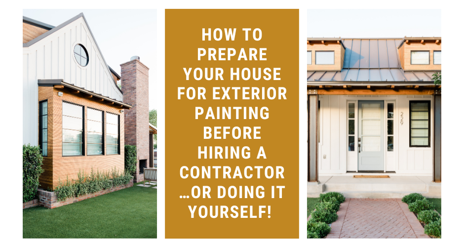 How To Prepare Your House For Exterior Painting Before Hiring A Contractor…or Doing it Yourself! 