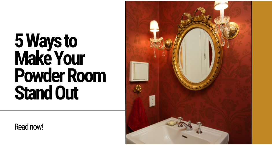 5 Ways to Make Your Powder Room Stand Out